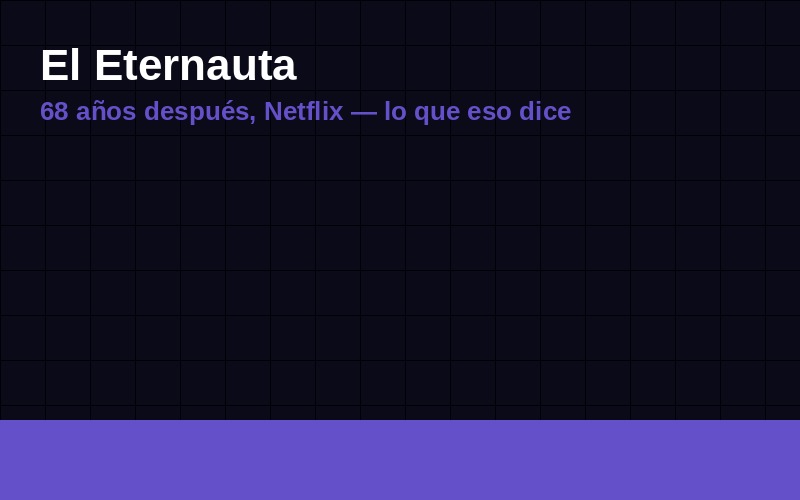 El Eternauta tardó 68 años en llegar a Netflix. Eso también es parte del chiste.