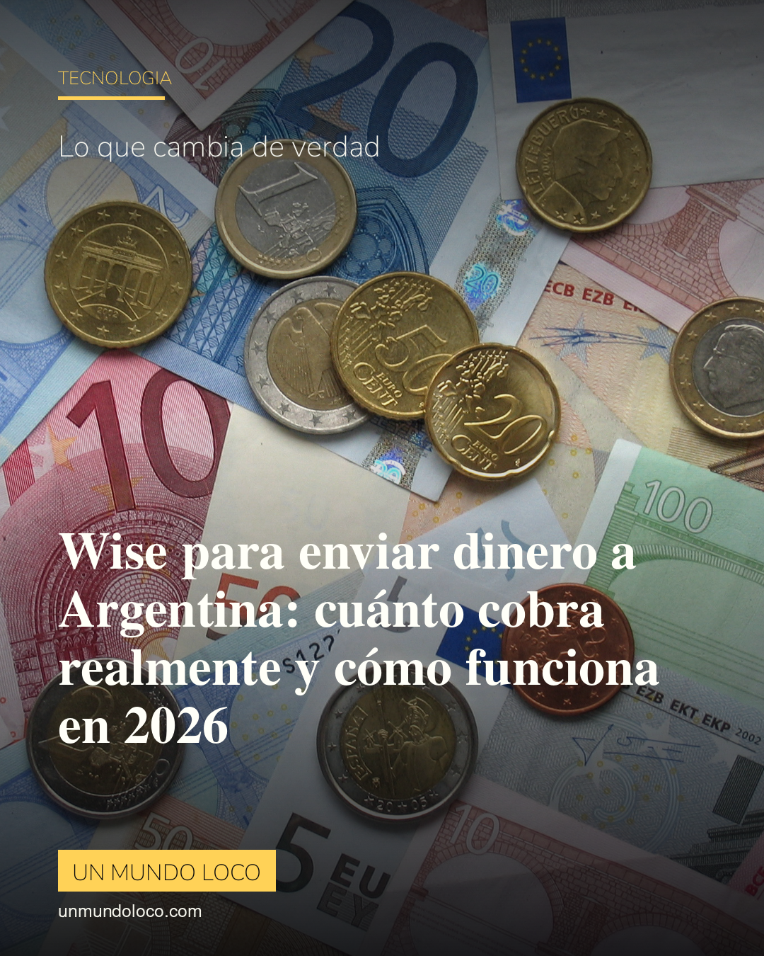 Wise para enviar dinero a Argentina: cuánto cobra realmente y cómo funciona en 2026